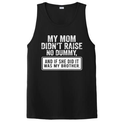 My Mom DidnT Raise No Dummy And If She Did It Was My Brother PosiCharge Competitor Tank