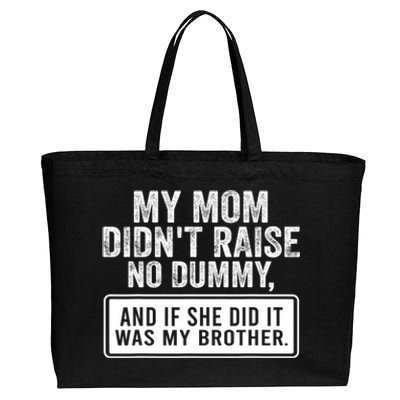 My Mom DidnT Raise No Dummy And If She Did It Was My Brother Cotton Canvas Jumbo Tote