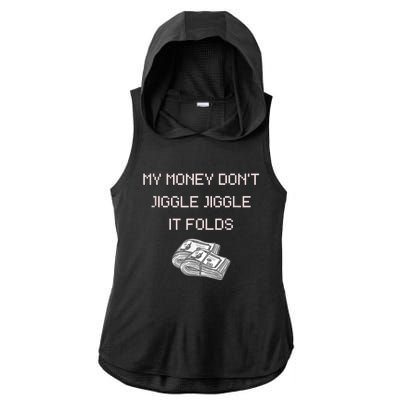 My Money Don't Jiggle Jiggle It Folds Ladies PosiCharge Tri-Blend Wicking Draft Hoodie Tank