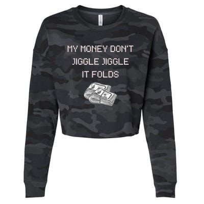 My Money Don't Jiggle Jiggle It Folds Cropped Pullover Crew