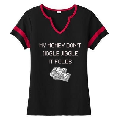 My Money Don't Jiggle Jiggle It Folds Ladies Halftime Notch Neck Tee