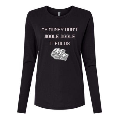 My Money Don't Jiggle Jiggle It Folds Womens Cotton Relaxed Long Sleeve T-Shirt