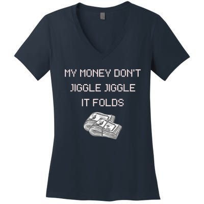 My Money Don't Jiggle Jiggle It Folds Women's V-Neck T-Shirt