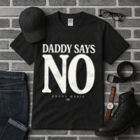 Matt Menard Daddy Says No Tall T-Shirt