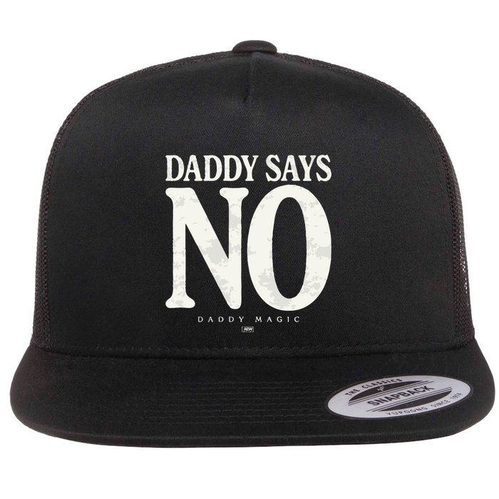 Matt Menard Daddy Says No Flat Bill Trucker Hat
