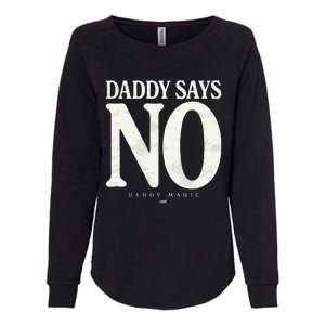 Matt Menard Daddy Says No Womens California Wash Sweatshirt