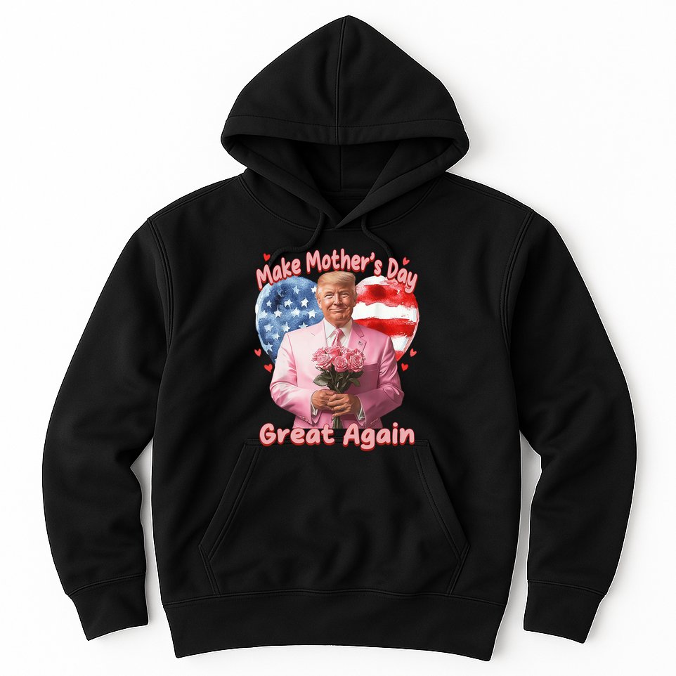 Make Mothers Day Great Again Trump Funny Mother Day Mama  Hoodie