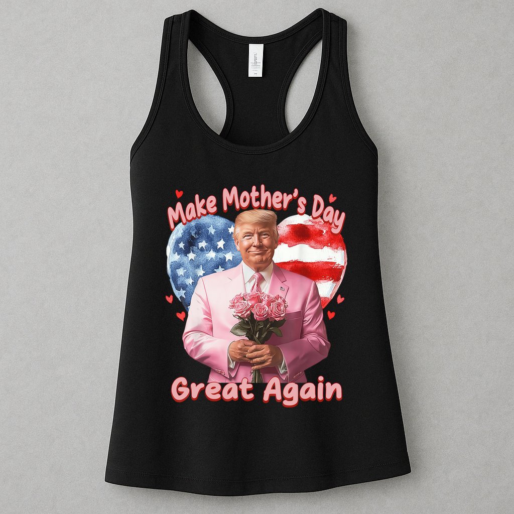 Make Mothers Day Great Again Trump Funny Mother Day Mama  Womens Tank Top