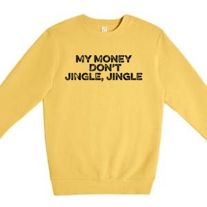 My Money Don't Jiggle Jiggle It Folds Funny Popular Culture Gift Premium Crewneck Sweatshirt