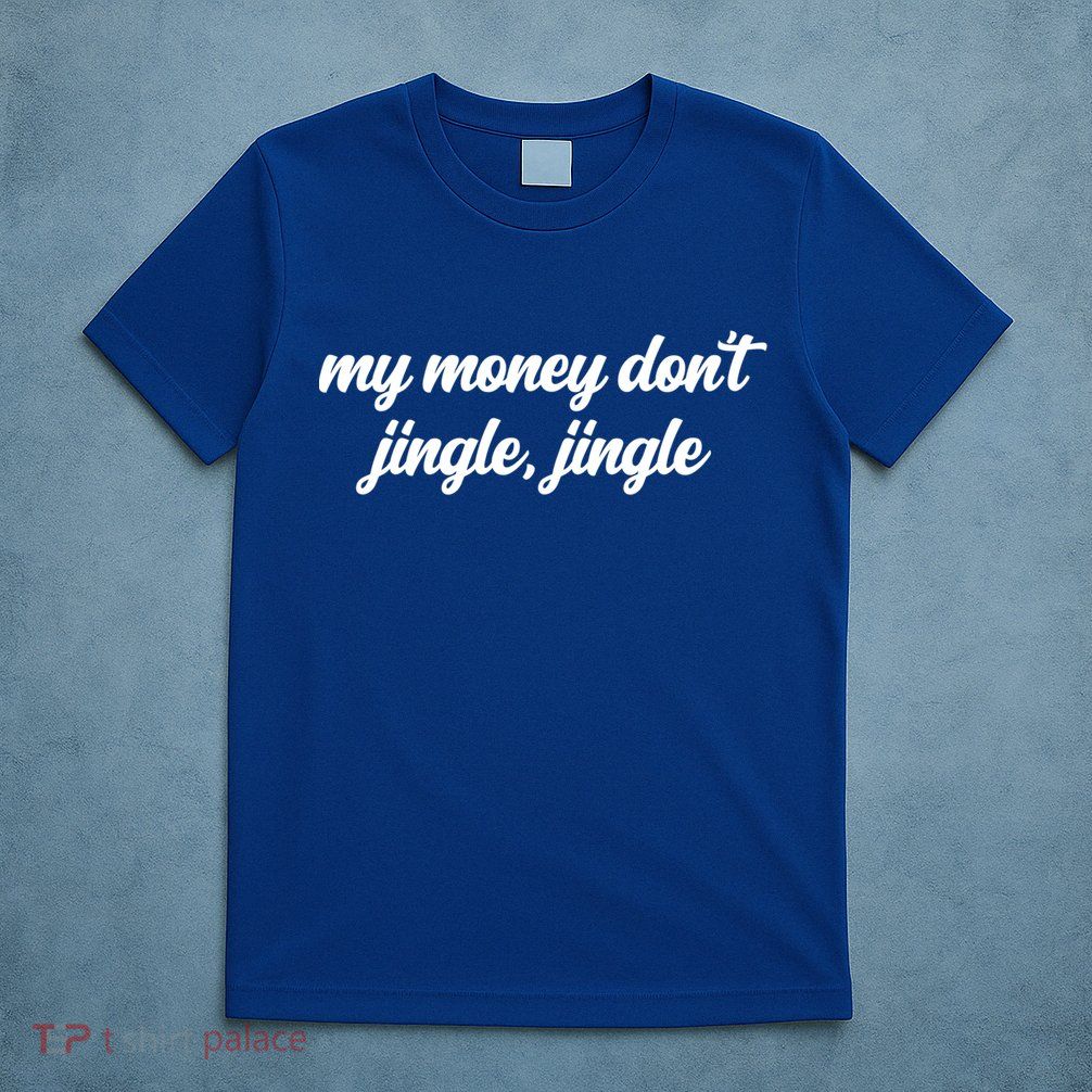 My Money Don't Jiggle Jiggle It Folds Viral Meme Pop Culture Gift T-Shirt