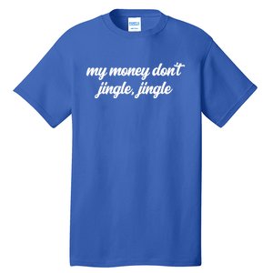 My Money Don't Jiggle Jiggle It Folds Viral Meme Pop Culture Gift Tall T-Shirt