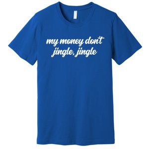 My Money Don't Jiggle Jiggle It Folds Viral Meme Pop Culture Gift Premium T-Shirt