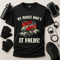 My Money Don't Jiggle Jiggle It Folds Funny Meme Humor Performance Shirt