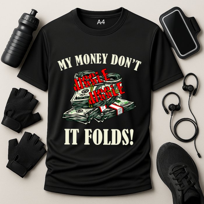 My Money Don't Jiggle Jiggle It Folds Funny Meme Humor Performance Shirt