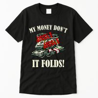 My Money Don't Jiggle Jiggle It Folds Funny Meme Humor Tall T-Shirt