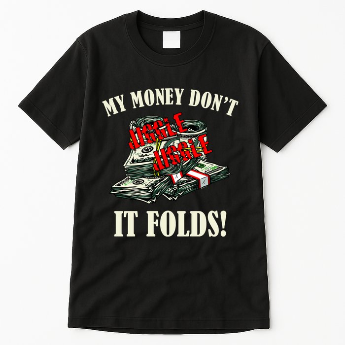 My Money Don't Jiggle Jiggle It Folds Funny Meme Humor Tall T-Shirt