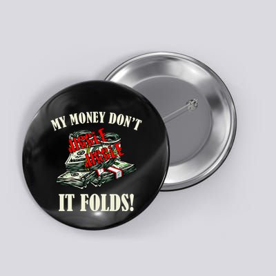 My Money Don't Jiggle Jiggle It Folds Funny Meme Humor Button