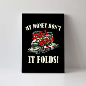 My Money Don't Jiggle Jiggle It Folds Funny Meme Humor Canvas