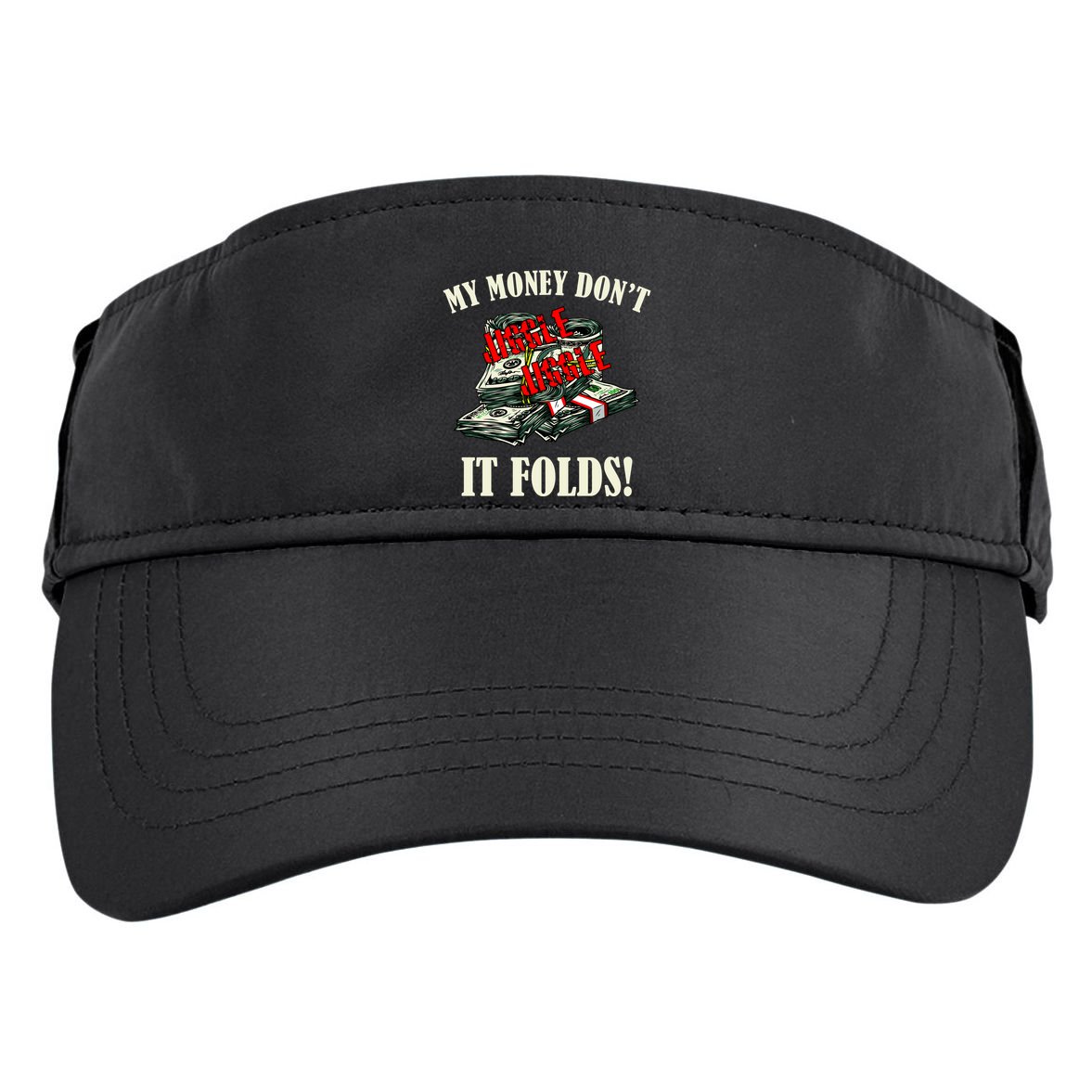 My Money Don't Jiggle Jiggle It Folds Funny Meme Humor Adult Drive Performance Visor