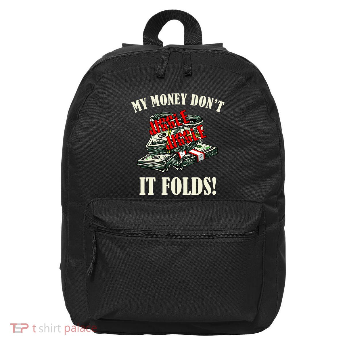 My Money Don't Jiggle Jiggle It Folds Funny Meme Humor 16 in Basic Backpack