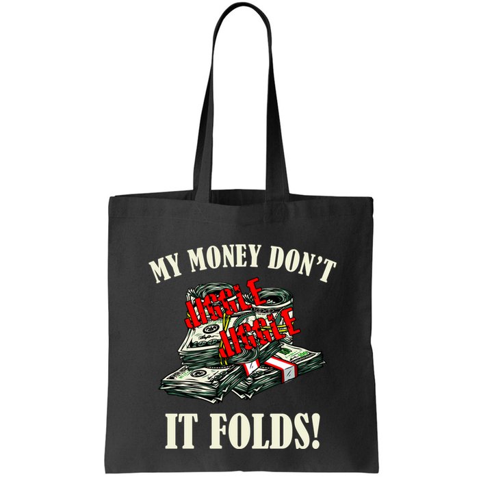 My Money Don't Jiggle Jiggle It Folds Funny Meme Humor Bag