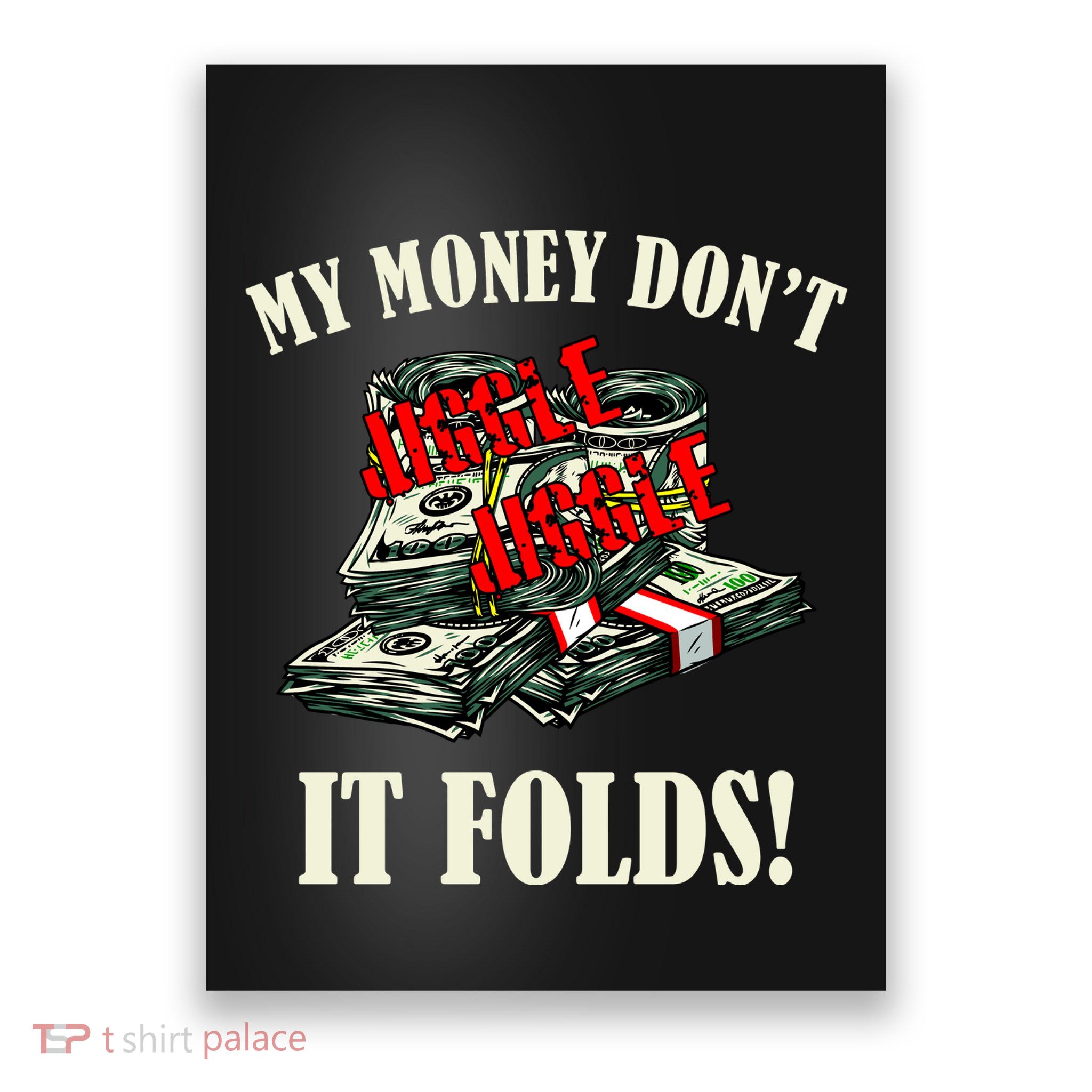 My Money Don't Jiggle Jiggle It Folds Funny Meme Humor Poster