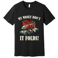 My Money Don't Jiggle Jiggle It Folds Funny Meme Humor Premium T-Shirt