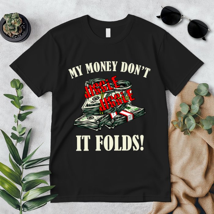 My Money Don't Jiggle Jiggle It Folds Funny Meme Humor Premium T-Shirt