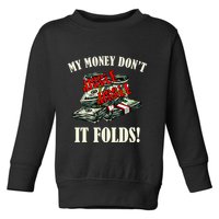 My Money Don't Jiggle Jiggle It Folds Funny Meme Humor Toddler Sweatshirt