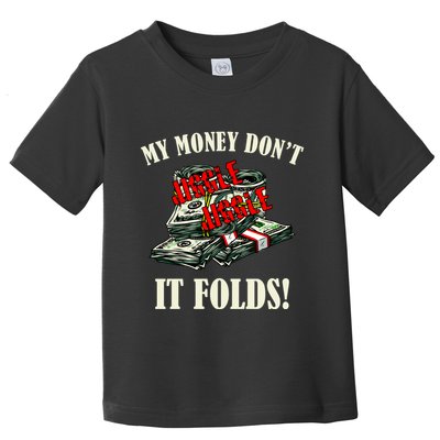 My Money Don't Jiggle Jiggle It Folds Funny Meme Humor Toddler T-Shirt