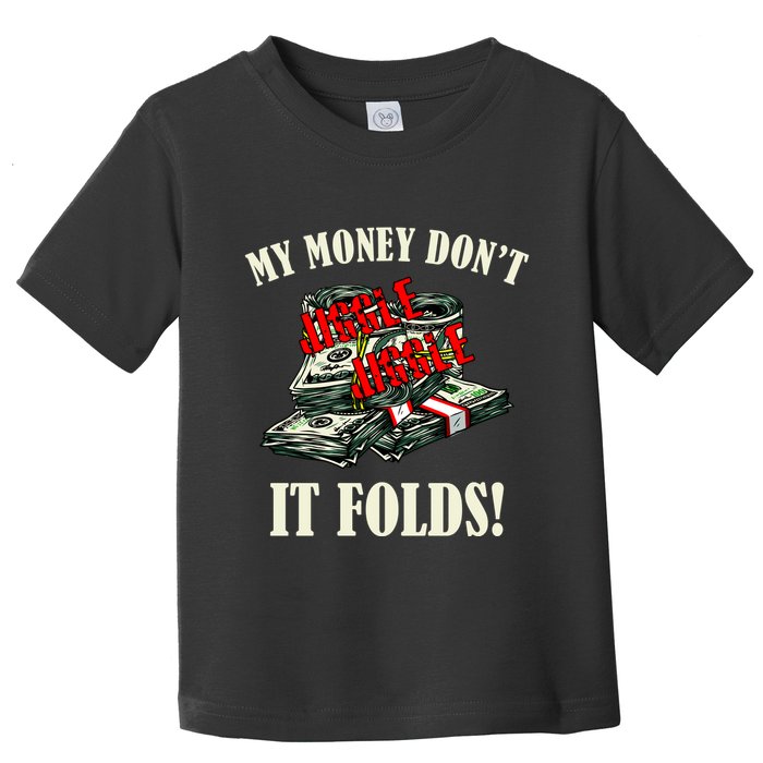 My Money Don't Jiggle Jiggle It Folds Funny Meme Humor Toddler T-Shirt