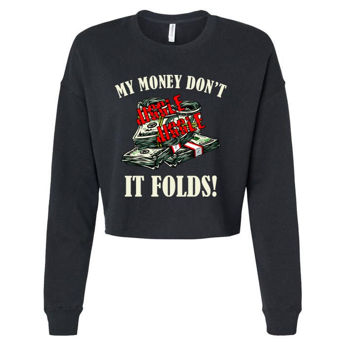 My Money Don't Jiggle Jiggle It Folds Funny Meme Humor Cropped Pullover Crew