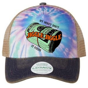 My Money Dont Jiggle Jiggle It Folds Legacy Tie Dye Trucker Hat