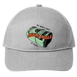 My Money Dont Jiggle Jiggle It Folds 7-Panel Snapback Hat