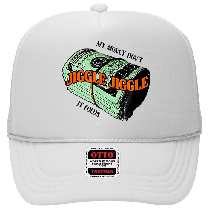 My Money Dont Jiggle Jiggle It Folds High Crown Mesh Back Trucker Hat