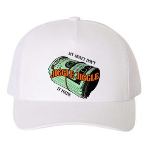 My Money Dont Jiggle Jiggle It Folds Yupoong Adult 5-Panel Trucker Hat