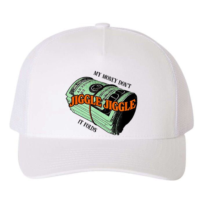 My Money Dont Jiggle Jiggle It Folds Yupoong Adult 5-Panel Trucker Hat