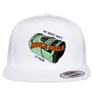 My Money Dont Jiggle Jiggle It Folds Flat Bill Trucker Hat