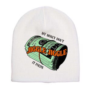 My Money Dont Jiggle Jiggle It Folds Short Acrylic Beanie