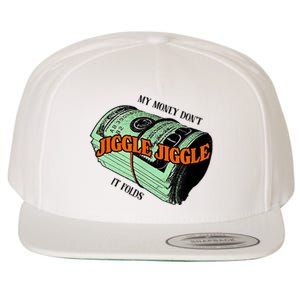 My Money Dont Jiggle Jiggle It Folds Wool Snapback Cap