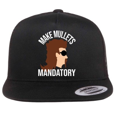Make Mullets Datory Gift Funny Redneck Mullet 80s Hairstyle Gift Flat Bill Trucker Hat