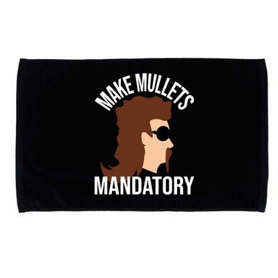 Make Mullets Datory Gift Funny Redneck Mullet 80s Hairstyle Gift Microfiber Hand Towel