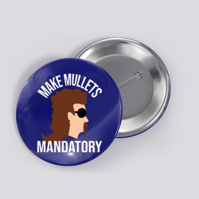 Make Mullets Datory Gift Funny Redneck Mullet 80s Hairstyle Gift Button