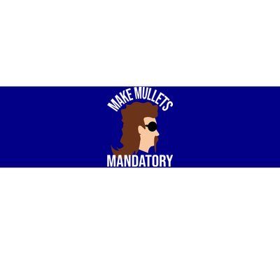 Make Mullets Datory Gift Funny Redneck Mullet 80s Hairstyle Gift Bumper Sticker