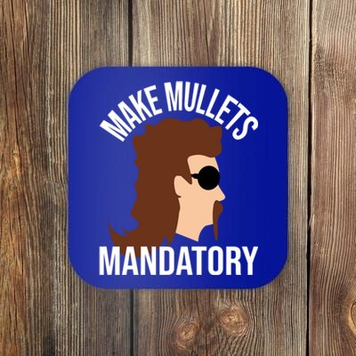 Make Mullets Datory Gift Funny Redneck Mullet 80s Hairstyle Gift Coaster