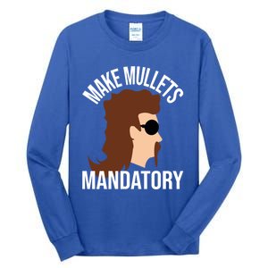 Make Mullets Datory Gift Funny Redneck Mullet 80s Hairstyle Gift Tall Long Sleeve T-Shirt