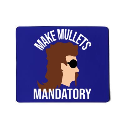 Make Mullets Datory Gift Funny Redneck Mullet 80s Hairstyle Gift Mousepad