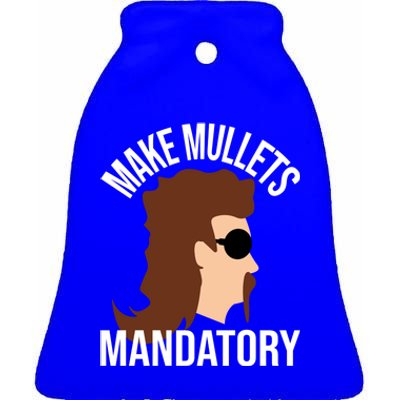 Make Mullets Datory Gift Funny Redneck Mullet 80s Hairstyle Gift Ceramic Bell Ornament