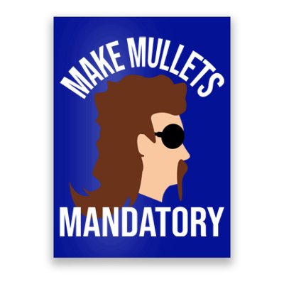 Make Mullets Datory Gift Funny Redneck Mullet 80s Hairstyle Gift Poster