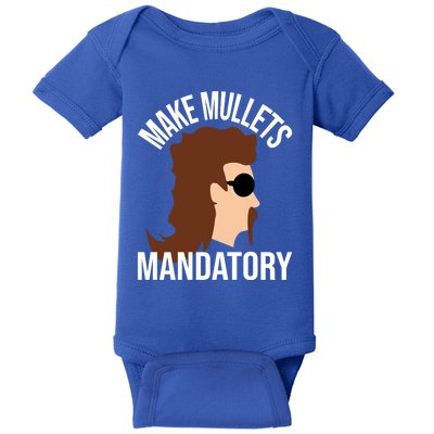 Make Mullets Datory Gift Funny Redneck Mullet 80s Hairstyle Gift Baby Bodysuit